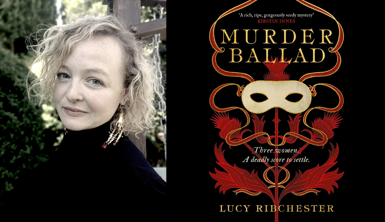 A portrait of Lucy Ribchester and the cover of the book Murder Ballad, an illustrated cover in reds, oranges, and black depicting thistles, a masquerade mask, and ribbons.